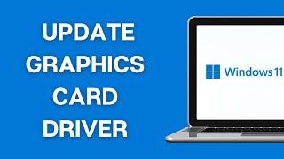 How to Update Graphics Card Driver on Windows 11