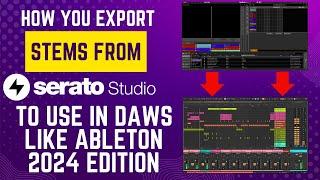 Export Stems From Serato Studio To DAWS Like Ableton 2024 Edition * #seratostudio