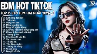 Lướt Sóng Đạp Mây Remix  BXH Nhạc Trẻ Remix Hay Nhất  - Top 15 Bản EDM TikTok Hot Trend 2024