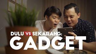 DULU VS SEKARANG: GADGET