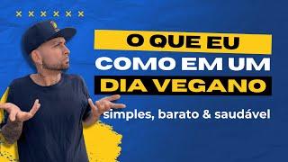 O QUE EU COMO EM UMA DIA VEGANO, BARATO E SAUDÁVEL