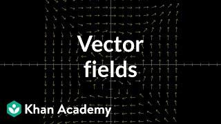 Vector fields, introduction | Multivariable calculus | Khan Academy