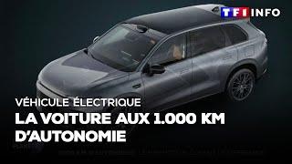 Véhicule électrique : la voiture aux 1.000 km d'autonomie｜TF1 INFO