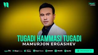 Mamurjon Ergashev - Tugadi hammasi tugadi (audio 2023)