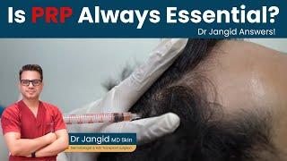 Is PRP always necessary for hair growth? | Dr Jangid Answers! | Hair Transplant Surgeon in Delhi