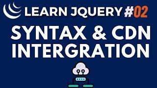 jQuery Syntax & CDN Intergration - jQuery JS Library Tutorial