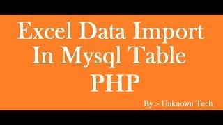 Insert Data In MySQl Database By Excel Through CodeIgniter ||BY Unknown Tech