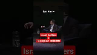 Settlers vs Terrorists            #israel #palestine #samharris #atheism