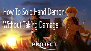 How To Solo Hand Demon Without Taking Damage [Project Slayers]