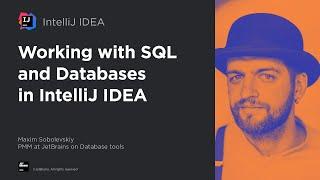 IntelliJ Webinar: Working with SQL and Databases in IntelliJ IDEA