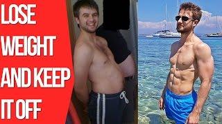 How To Lose Weight And Keep It Off (WARNING: NOT A MAGIC PILL)