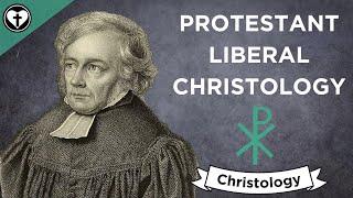 The Christology of Protestant Liberalism (Intro to Christology)