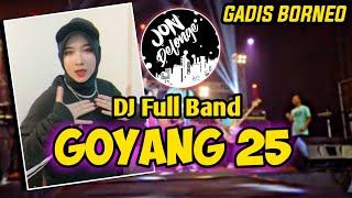 DJ GOYANG 25 || VIRAL TIK TOK || GADIS KALIMANTAN