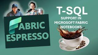 Microsoft Fabric Product Group presents T-SQL support in Microsoft Fabric Notebooks