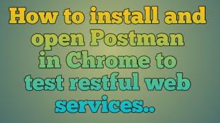 9.How to install and open Postman in Chrome