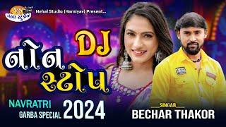 Bechar Thakor DJ Nonstop 2024 Garba Special Navaratri... Nehal Studio