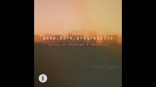 Deep. Dark. Progressive. mixed by McKeown & Bassiray