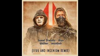 Alan Walker x Imanbek - Sweet Dreams (IIIV6 x Ingenium Remix)