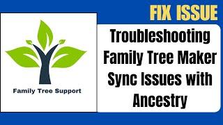 Troubleshooting Family Tree Maker Sync Issues with Ancestry | Family Tree Support #ftm