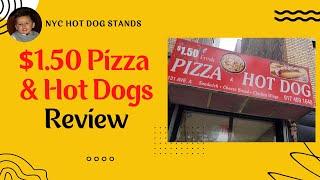 $1.50 Pizza and Hot Dog Review | NYC Hot Dog Stands