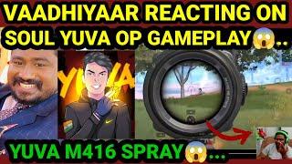 Vaaadhiyaar React on SouL Yuva op Gameplay| Yuva M416 spray| #vaadhiyaar#mantyop#hh#tt#soulyuvaop