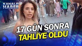 Sokak Röportajı Sonrası Tutuklanan Dilruba Kayserilioğlu Tahliye Oldu