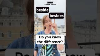 ‘beside’ or ‘besides’- what’s the difference?