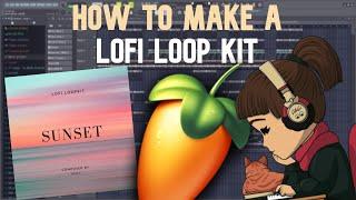 HOW TO MAKE A LOFI LOOP KIT | FL Studio Tutorial