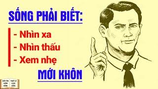 Sống ở đời phải biết nhìn xa,  nhìn thấu, xem nhẹ mới khôn