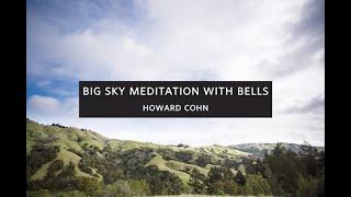 Howard Cohn - Big Sky Meditation with Bells - Spirit Rock Meditation Center