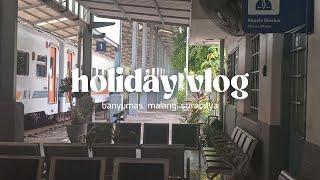 holiday vlog | banyumas, malang, surabaya