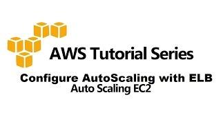 How to configure AWS Autoscaling with ELB -- tutorial for begineer