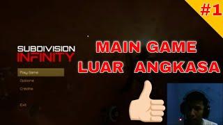 COBAIN MAIN GAME LUAR ANGKASA | SUBDIVISION INFINITY INDONESIA #1