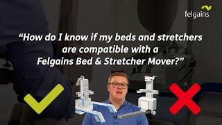 How do I know if my beds and stretchers are compatible with a Felgains Bed & Stretcher Mover?