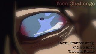 Teen Challenge: Abuse, Brainwashing, and Isolation Through Rehab - SNAIL SCHOOL