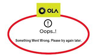 Fix Ola Oops Something Went Wrong Error Please Try Again Later Problem Solved