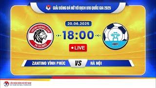 TRỰC TIẾP: ZANTINO VĨNH PHÚC - HÀ NỘI | Bóng đá Nữ Vô Địch U16 Quốc Gia 2025