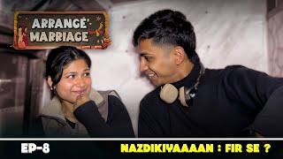 Arrange Marriage (NAZDIKIYAAN : Fir Se ) Ep-8