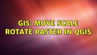 GIS: Move Scale Rotate raster in Qgis