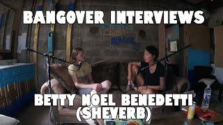 BANGover Interviews - Sheverb (Betty Noel Benedetti)