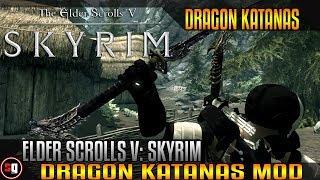 Skyrim Katana Mod - Dragon Katanas