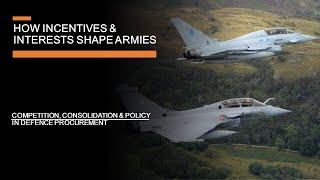 How Incentives & Interests Shape Armies - Competition, Consolidation & Procurement Policy