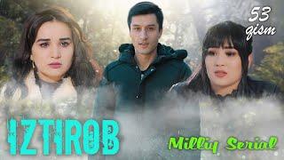 Iztirob (O'zbek serial) I Изтироб (Ўзбек сериал) 53 - Qism