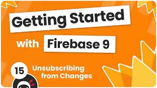 Getting Started with Firebase 9 #15 - Unsubscribing from Changes