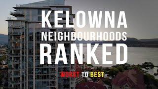 Kelowna Neighborhoods Ranked WORST to BEST - Where to live!