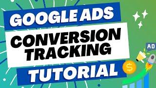 Complete Google Ads Conversion Tracking Tutorial For 2023