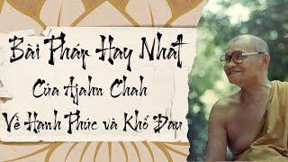 Bài Pháp Hay Nhất Của Ajahn Chah Về Hạnh Phúc và Khổ Đau