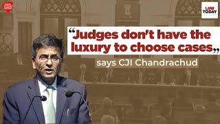 "Judges don't have the luxury to choose cases" says CJI DY Chandrachud | Law Today