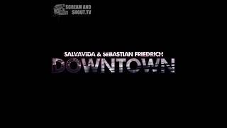 Salvavida & Sebastian Friedrich - Downtown