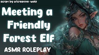 Meeting a Friendly Forest Elf | ASMR RP [F4A] [Fantasy] [Wholesome] [Cute] [Strangers to More]